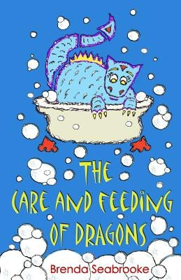 The Care and Feeding of Dragons by Seabrooke, Brenda