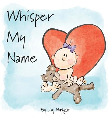 Whisper My Name by Wright, Jay