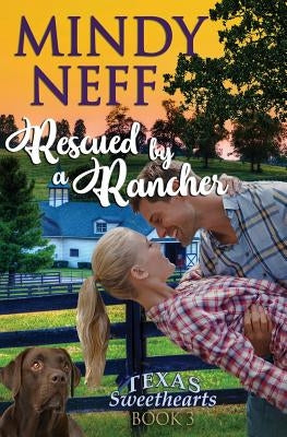 Rescued by a Rancher: Small Town Contemporary Romance by Neff, Mindy