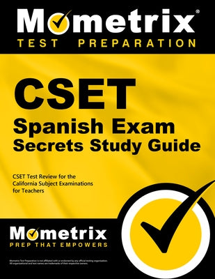 Cset Spanish Exam Secrets Study Guide: Cset Test Review for the California Subject Examinations for Teachers by Cset Exam Secrets Test Prep