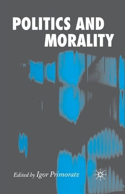Politics and Morality by Primoratz, I.