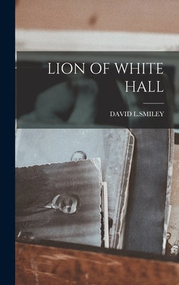 Lion of White Hall by L. Smiley, David