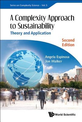 Complexity Approach to Sustainability, A: Theory and Application (Second Edition) by Espinosa, Angela