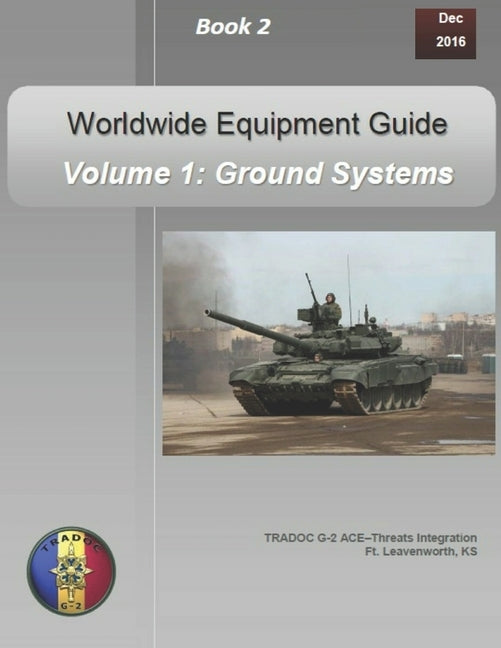 OPFOR Worldwide Equipment Guide: Volume 1: Ground Systems by Department of Defense