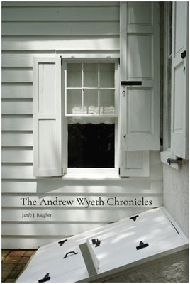 The Andrew Wyeth Chronicles by Baugher, Janée