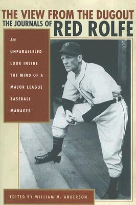 The View from the Dugout: The Journals of Red Rolfe by Anderson, William M.