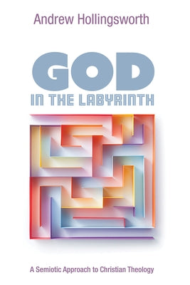 God in the Labyrinth by Hollingsworth, Andrew