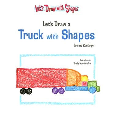 Let's Draw a Truck with Shapes by Randolph, Joanne