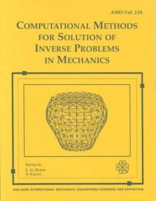 Computational Methods for Solution of Inverse Problems in Mechanics by Asme Conference Proceedings