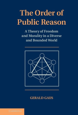 The Order of Public Reason by Gaus, Gerald