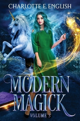 Modern Magick: Volume 3 by English, Charlotte E.