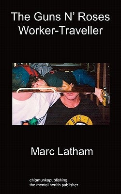 The Guns 'n' Roses Worker - Traveller by Latham, Marc