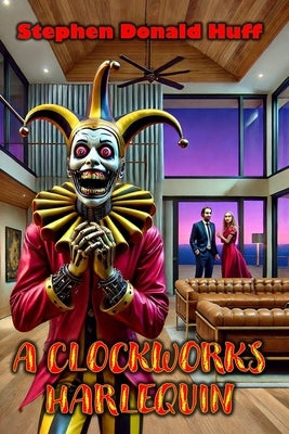 A Clockworks Harlequin by Huff, Stephen Donald