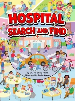 Hospital Search and Find: A Fun, Educational Hospital Book for Smart and Curious Kids Ages 3-8 by Zheng-Ward, Fei