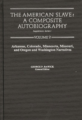 The American Slave: Ar, Co, Mn, Mo, & or & Wa Narratives Supp. Ser. 1. Vol. 2 by Rawick, Jules