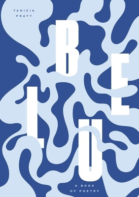 Blue: A Book of Poetry by Pratt, Tanicia