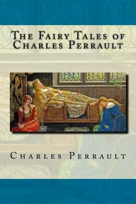 The Fairy Tales of Charles Perrault by Samber, Robert