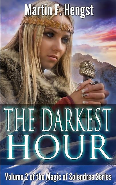 The Darkest Hour: A Magic of Solendrea Novel by Hengst, Martin F.