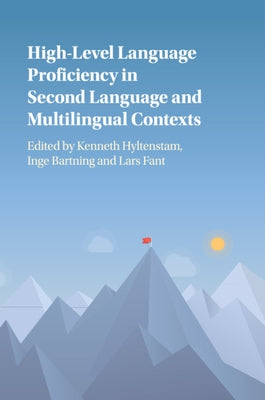 High-Level Language Proficiency in Second Language and Multilingual Contexts by Hyltenstam, Kenneth