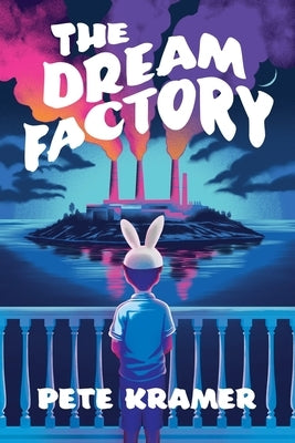 The Dream Factory by Kramer, Pete