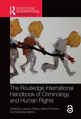The Routledge International Handbook of Criminology and Human Rights by Weber, Leanne