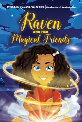 Raven and Her Magical Friends by Crews, Jatoria M.