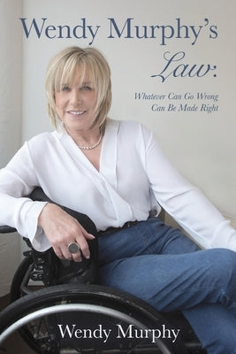 Wendy Murphy's Law: Whatever Can Go Wrong Can Be Made Right by Murphy, Wendy