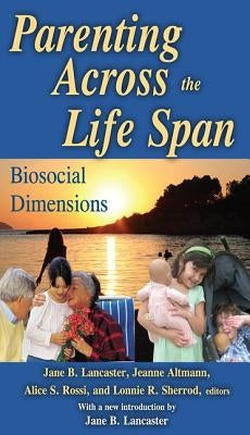 Parenting Across the Life Span: Biosocial Dimensions by Altmann, Jeanne