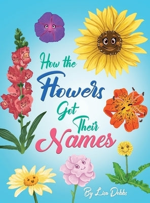 How the Flowers Got their Names by Dobbs, Lisa