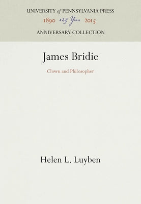 James Bridie: Clown and Philosopher by Luyben, Helen L.