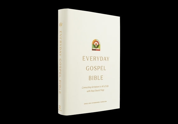 ESV Everyday Gospel Bible: Connecting Scripture to All of Life (Hardcover) by Tripp, Paul David