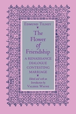 The Flower of Friendship by Tilney, Edmund