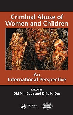 Criminal Abuse of Women and Children: An International Perspective by Ebbe, Obi N. I.