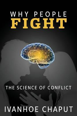 Why People Fight by Chaput, Ivanhoe