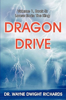Dragon Drive Volume 1, Book 5: Loose Ends: The King by Richards, Wayne Dwight