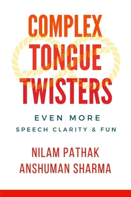 Complex Tongue Twisters: Even More Speech Clarity & Fun by Sharma, Anshuman