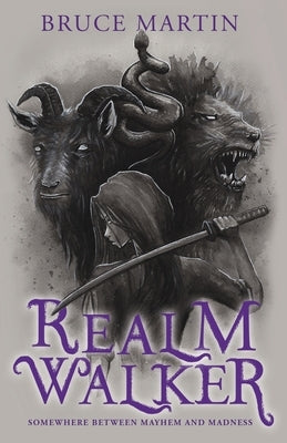 Realm Walker: Somewhere Between Mayhem and Madness by Martin, Bruce
