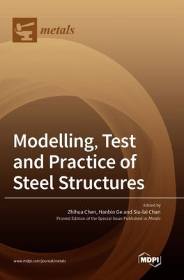 Modelling, Test and Practice of Steel Structures by Chen, Zhihua