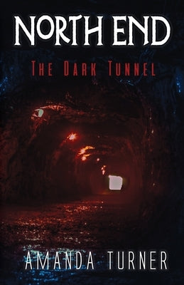 North End: The Dark Tunnel by Turner, Amanda