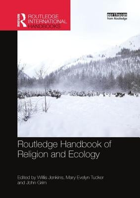 Routledge Handbook of Religion and Ecology by Jenkins, Willis