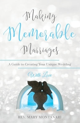 Making Memorable Marriages by Montanari, Mary