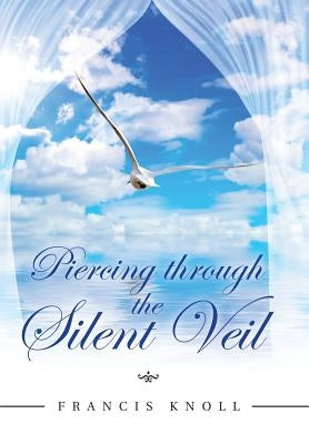 Piercing through the Silent Veil by Knoll, Francis