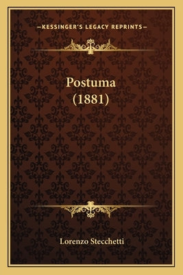 Postuma (1881) by Stecchetti, Lorenzo