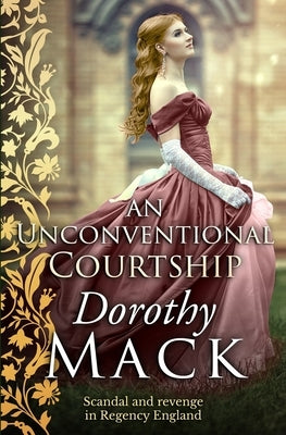 An Unconventional Courtship: Love and adventure in Regency England by Mack, Dorothy