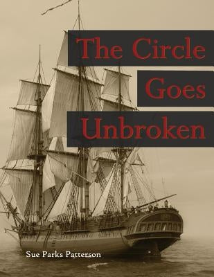 The Circle Goes Unbroken (Revised 2015 B&w): Some of Rev. Guy Smith's Descendants and Their Kin on America's Frontiers by Patterson, Sue Parks
