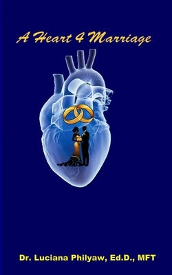 A Heart 4 Marriage by Philyaw, Luciana