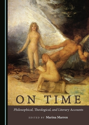 On Time: Philosophical, Theological, and Literary Accounts by Denischik, Marina