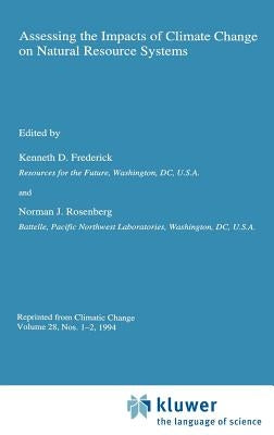 Assessing the Impacts of Climate Change on Natural Resource Systems by Frederick, Kenneth D.