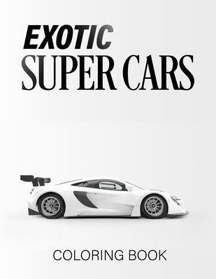 Exotic Super Cars: luxury Cars Coloring Book by Hunter, Mijan
