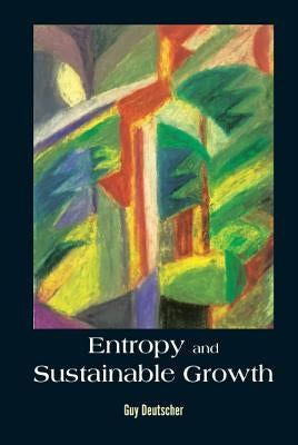 Entropy and Sustainable Growth by Deutscher, Guy